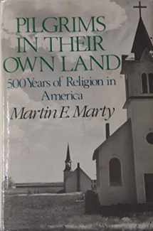 9780316548670-0316548677-Pilgrims in Their Own Land: 500 Years of Religion in America