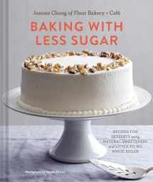 9781452133003-145213300X-Baking with Less Sugar: Recipes for Desserts Using Natural Sweeteners and Little-to-No White Sugar