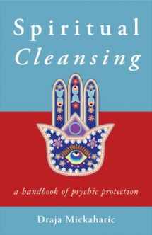 9781578635207-1578635209-Spiritual Cleansing: A Handbook of Psychic Protection