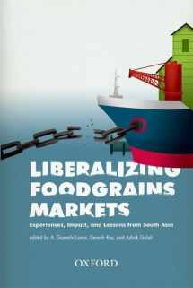 9780198066958-0198066953-Liberalizing Foodgrains Markets: Experience, Impacts and Lessons from South Asia