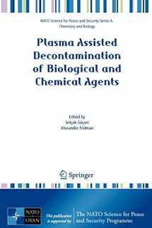 9781402084409-1402084404-Plasma Assisted Decontamination of Biological and Chemical Agents (NATO Science for Peace and Security Series A: Chemistry and Biology)