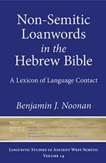9781575067742-1575067749-Non-Semitic Loanwords in the Hebrew Bible: A Lexicon of Language Contact (Linguistic Studies in Ancient West Semitic)