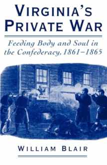9780195140477-0195140478-Virginia's Private War: Feeding Body and Soul in the Confederacy, 1861-1865