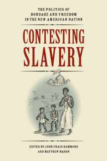 9780813931050-0813931053-Contesting Slavery: The Politics of Bondage and Freedom in the New American Nation (Jeffersonian America)