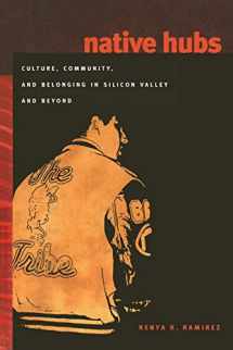 9780822340300-0822340305-Native Hubs: Culture, Community, and Belonging in Silicon Valley and Beyond