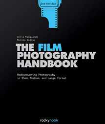 9781681985275-1681985276-The Film Photography Handbook: Rediscovering Photography in 35mm, Medium, and Large Format