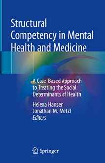 9783030105242-3030105245-Structural Competency in Mental Health and Medicine: A Case-Based Approach to Treating the Social Determinants of Health