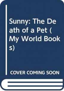 9780531101025-0531101029-Sunny: The Death of a Pet (My World Books)