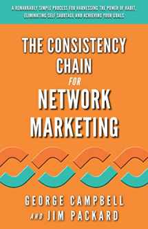 9781947814837-1947814834-The Consistency Chain for Network Marketing: A Remarkably Simple Process for Harnessing the Power of Habit, Eliminating Self Sabotage and Achieving Your Goals