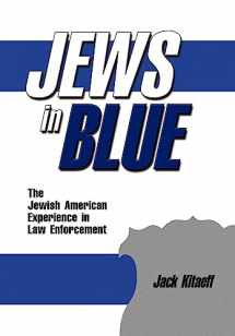 9780977356782-0977356787-Jews in Blue: The Jewish American Experience in Law Enforcement