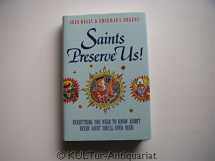 9780860519720-0860519724-Saints Preserve Us!: Everything You Need to Know About Every Saint You'll Ever Need