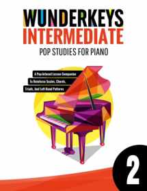 9781693268595-1693268590-WunderKeys Intermediate Pop Studies For Piano 2: A Pop-Infused Lesson Companion To Reinforce Scales, Chords, Triads, And Left-Hand Patterns