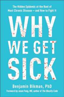 9781948836982-194883698X-Why We Get Sick: The Hidden Epidemic at the Root of Most Chronic Disease--and How to Fight It