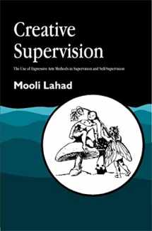 9781853028281-1853028282-Creative Supervision: The Use of Expressive Arts Methods in Supervision and Self-Supervision (Arts Therapies)