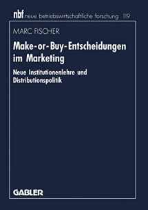 9783409136754-3409136754-Make-or-Buy-Entscheidungen im Marketing: Neue Institutionenlehre und Distributionspolitik (neue betriebswirtschaftliche forschung (nbf), 119) (German Edition)