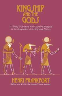 9780226260112-0226260119-Kingship and the Gods: A Study of Ancient Near Eastern Religion as the Integration of Society and Nature (Oriental Institute Essays)