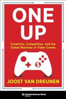 9780231197526-0231197527-One Up: Creativity, Competition, and the Global Business of Video Games