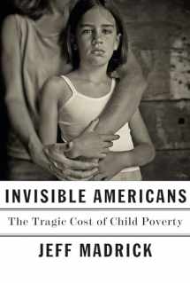 9780451494184-0451494180-Invisible Americans: The Tragic Cost of Child Poverty