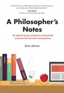 9780983059127-0983059128-A Philosopher's Notes: On Optimal Living, Creating an Authentically Awesome Life and Other Such Goodness