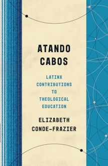 9780802879011-0802879012-Atando Cabos: Latinx Contributions to Theological Education (Theological Education between the Times (TEBT))