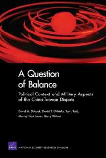 9780833047465-0833047469-A Question of Balance: Political Context and Military Aspects of the China-Taiwan Dispute (2009) (Rand Corporation Monograph)