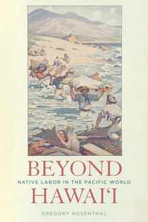 9780520295070-0520295072-Beyond Hawai'i: Native Labor in the Pacific World