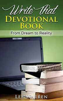 9781537016078-1537016075-Write That Devotional Book: From Dream to Reality