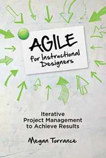 9781949036503-1949036502-Agile for Instructional Designers: Iterative Project Management to Achieve Results