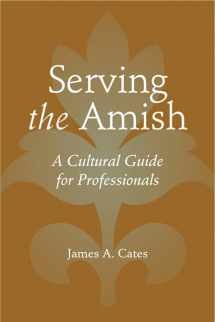 9781421414959-1421414953-Serving the Amish: A Cultural Guide for Professionals (Young Center Books in Anabaptist and Pietist Studies)