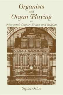 9780253214232-0253214238-Organists and Organ Playing in Nineteenth-Century France and Belgium