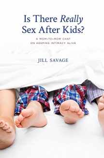 9781980478577-1980478570-Is There Really Sex After Kids?: A Mom-to-Mom Chat on Keeping Intimacy Alive