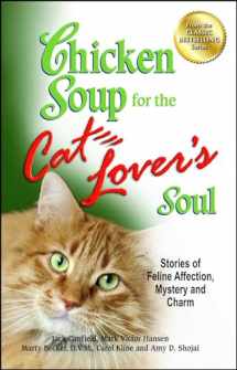 9781623610364-1623610362-Chicken Soup for the Cat Lover's Soul: Stories of Feline Affection, Mystery and Charm (Chicken Soup for the Soul)