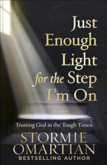 9780736975445-0736975446-Just Enough Light for the Step I'm On: Trusting God in the Tough Times