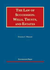 9781609302344-1609302346-The Law of Succession: Wills, Trusts, and Estates (University Casebook Series)