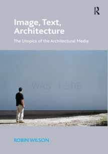 9781472414434-1472414438-Image, Text, Architecture: The Utopics of the Architectural Media