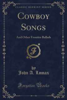 9781440050176-1440050171-Cowboy Songs: And Other Frontier Ballads (Classic Reprint)