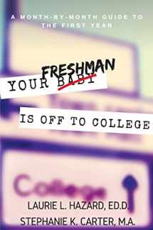 9781537682341-1537682342-Your Freshman Is Off To College: A Month-by-Month Guide to the First Year