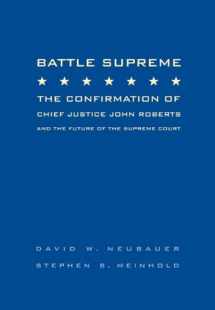 9780495171072-0495171077-Battle Supreme: The Confirmation of Chief Justice John Roberts and the Future of the Supreme Court
