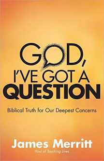 9780736940016-0736940014-God, I've Got a Question: Biblical Truth for Our Deepest Concerns