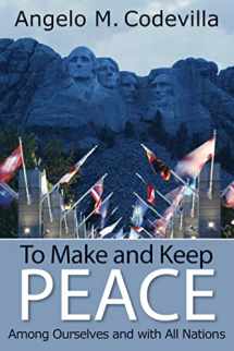 9780817917159-0817917152-To Make and Keep Peace Among Ourselves and with All Nations (Hoover Institution Press Publication (Paperback))
