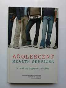 9780309114677-0309114675-Adolescent Health Services: Missing Opportunities