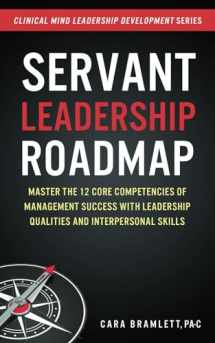 9781982058685-1982058684-Servant Leadership Roadmap: Master the 12 Core Competencies of Management Success with Leadership Qualities and Interpersonal Skills