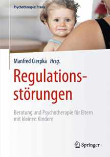9783642407413-3642407412-Regulationsstörungen: Beratung und Psychotherapie für Eltern mit kleinen Kindern (Psychotherapie: Praxis) (German Edition)