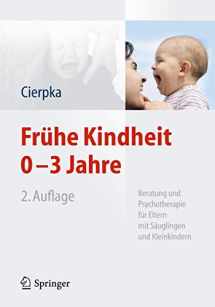9783642396014-3642396011-Frühe Kindheit 0-3 Jahre: Beratung und Psychotherapie für Eltern mit Säuglingen und Kleinkindern (German Edition)