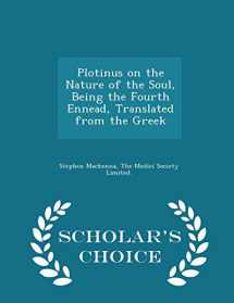 9781298465221-1298465222-Plotinus on the Nature of the Soul, Being the Fourth Ennead, Translated from the Greek - Scholar's Choice Edition