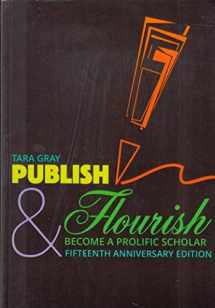 9780976930228-0976930226-Publish and Flourish Become a Prolific Scholar