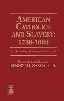 9780819195654-0819195650-American Catholics and Slavery, 1789-1866: An Anthology of Primary Documents