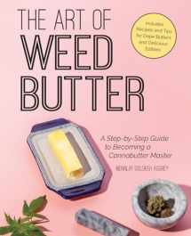 9781612438726-1612438725-The Art of Weed Butter: A Step-by-Step Guide to Becoming a Cannabutter Master (Guides to Psychedelics & More)