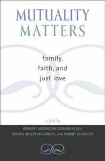 9780742531550-0742531554-Mutuality Matters: Family, Faith, and Just Love