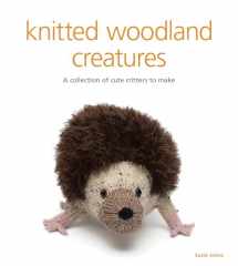 9781861089175-1861089171-Knitted Woodland Creatures: A Collection of Cute Critters to Make